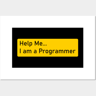 Help me I am a programmer Posters and Art